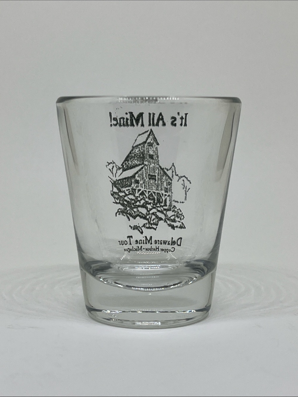 Delaware Mine Tour 'It's All Mine!' Clear Shot Glass - Copper Harbor, Michigan - Picture 2 of 2